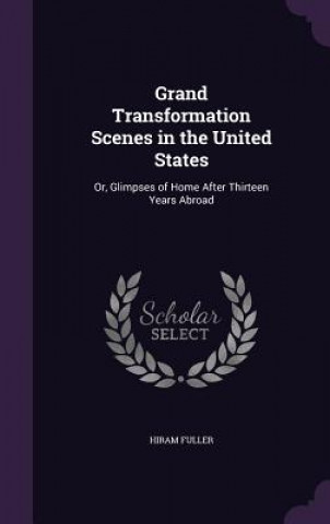 Książka Grand Transformation Scenes in the United States Hiram Fuller