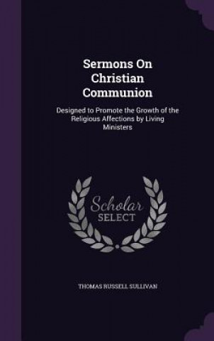 Βιβλίο Sermons on Christian Communion Thomas Russell Sullivan