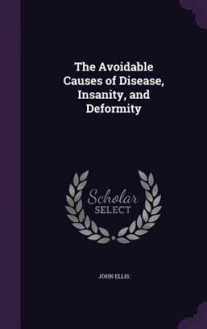 Book Avoidable Causes of Disease, Insanity, and Deformity Ellis