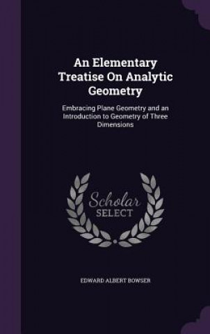 Kniha Elementary Treatise on Analytic Geometry Edward Albert Bowser