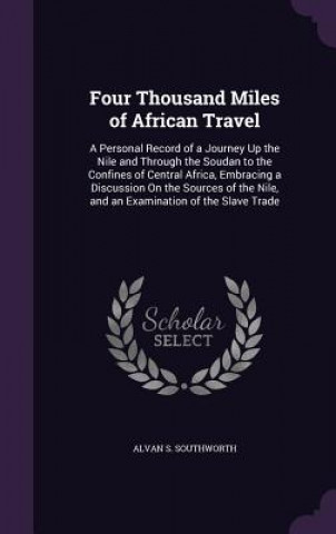 Carte Four Thousand Miles of African Travel Alvan S Southworth