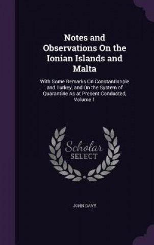 Kniha Notes and Observations on the Ionian Islands and Malta John Davy