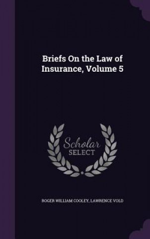 Kniha Briefs on the Law of Insurance, Volume 5 Roger William Cooley