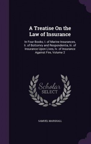 Knjiga Treatise on the Law of Insurance Samuel Marshall