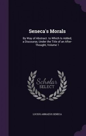 Book Seneca's Morals Lucius Annaeus Seneca