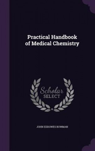 Carte Practical Handbook of Medical Chemistry John Eddowes Bowman