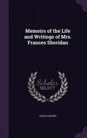 Livre Memoirs of the Life and Writings of Mrs. Frances Sheridan Alicia Lefanu