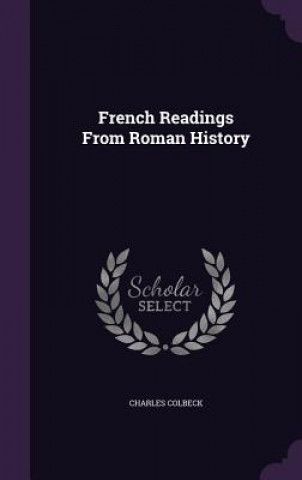Boek French Readings from Roman History Charles Colbeck