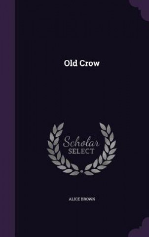 Kniha Old Crow Professor Alice (University of Edinburgh) Brown