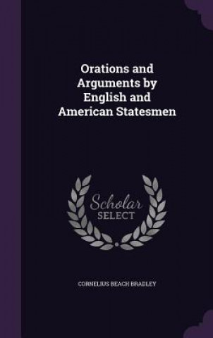 Libro Orations and Arguments by English and American Statesmen Cornelius Beach Bradley
