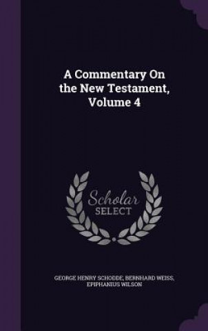 Könyv Commentary on the New Testament, Volume 4 Schodde