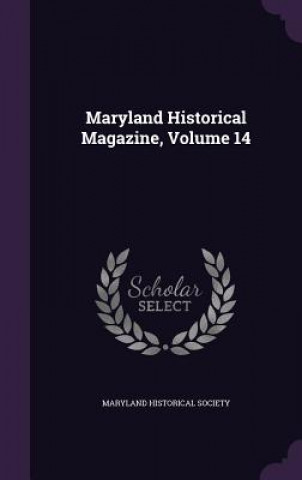 Libro Maryland Historical Magazine, Volume 14 Maryland Historical Society