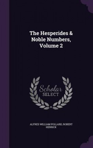 Carte Hesperides & Noble Numbers, Volume 2 Alfred William Pollard