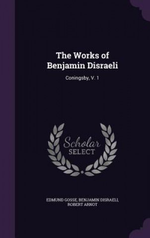 Carte Works of Benjamin Disraeli Gosse