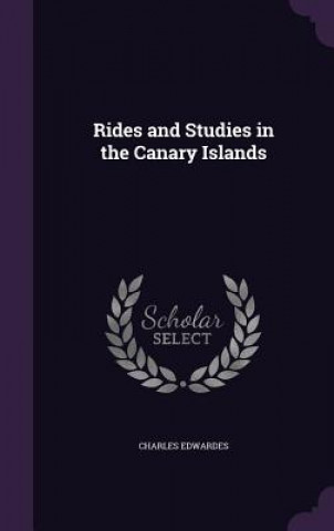 Carte Rides and Studies in the Canary Islands Charles Edwardes