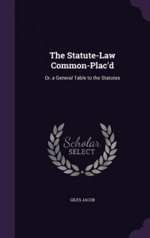 Knjiga Statute-Law Common-Plac'd Giles Jacob