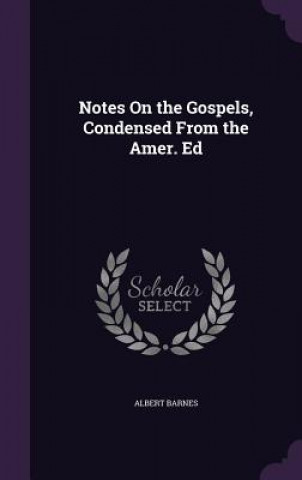 Kniha Notes on the Gospels, Condensed from the Amer. Ed Albert Barnes