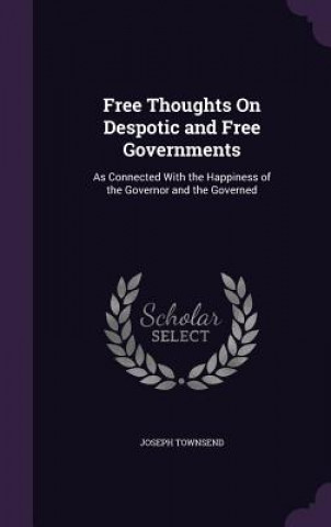 Kniha Free Thoughts on Despotic and Free Governments Joseph Townsend