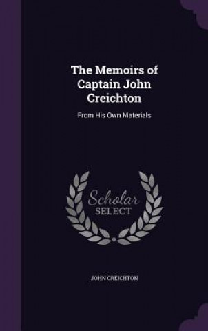 Kniha Memoirs of Captain John Creichton John Creichton