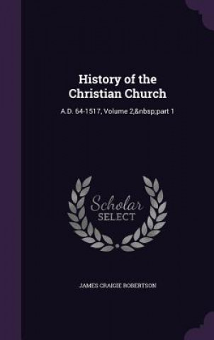 Carte History of the Christian Church James Craigie Robertson
