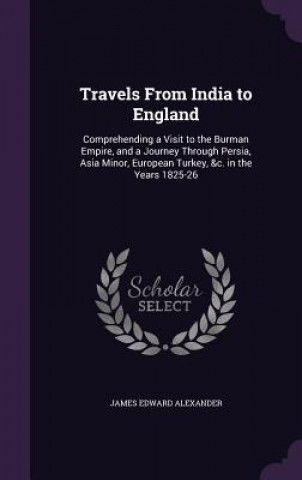 Kniha Travels from India to England James Edward Alexander