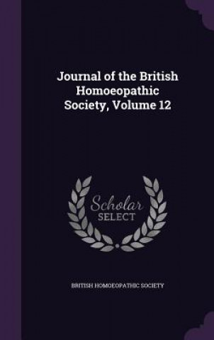 Kniha Journal of the British Homoeopathic Society, Volume 12 