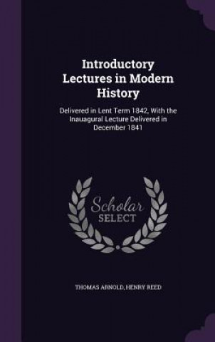 Carte Introductory Lectures in Modern History Thomas Arnold