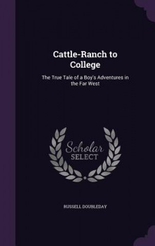 Livre Cattle-Ranch to College Russell Doubleday