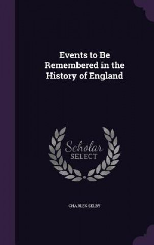 Carte Events to Be Remembered in the History of England Charles Selby