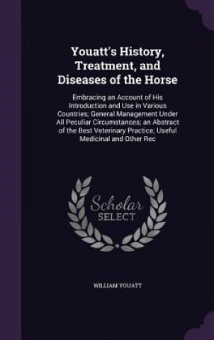 Knjiga Youatt's History, Treatment, and Diseases of the Horse William Youatt