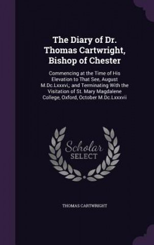 Kniha Diary of Dr. Thomas Cartwright, Bishop of Chester Thomas Cartwright