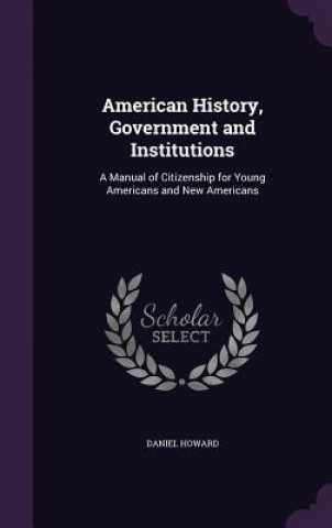 Carte American History, Government and Institutions Daniel Howard