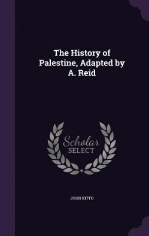 Carte History of Palestine, Adapted by A. Reid John Kitto