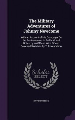 Knjiga Military Adventures of Johnny Newcome Roberts