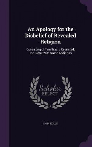 Buch Apology for the Disbelief of Revealed Religion John Hollis