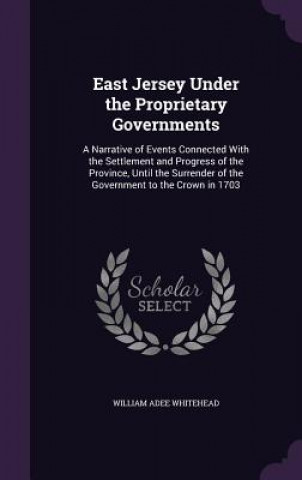 Carte East Jersey Under the Proprietary Governments William Adee Whitehead