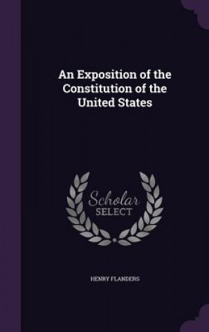 Carte Exposition of the Constitution of the United States Henry Flanders