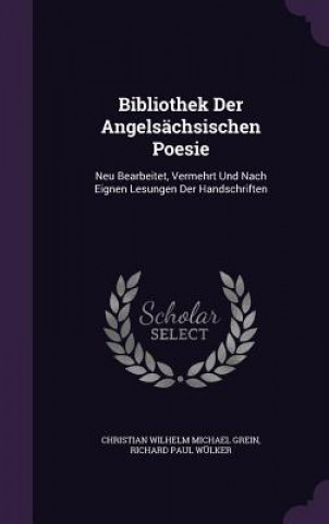 Βιβλίο Bibliothek Der Angelsachsischen Poesie Christian Wilhelm Michael Grein