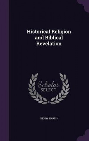 Kniha Historical Religion and Biblical Revelation Harris