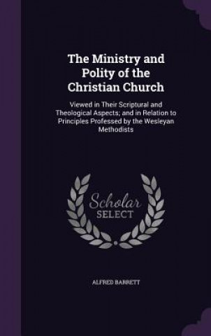 Carte Ministry and Polity of the Christian Church Alfred Barrett