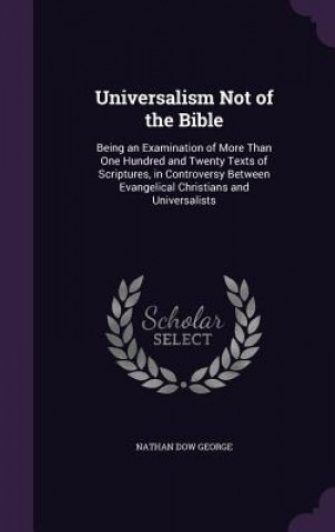 Книга Universalism Not of the Bible Nathan Dow George