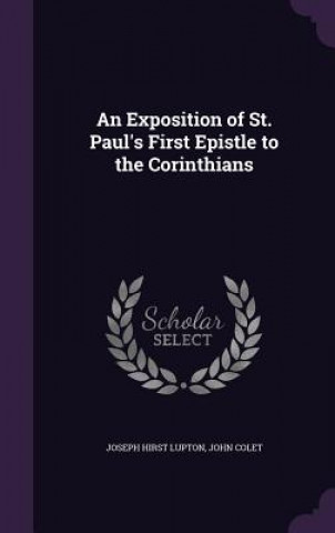 Книга Exposition of St. Paul's First Epistle to the Corinthians Joseph Hirst Lupton