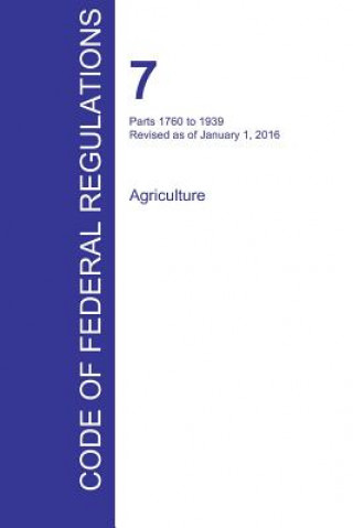 Kniha CFR 7, Parts 1760 to 1939, Agriculture, January 01, 2016 (Volume 12 of 15) 