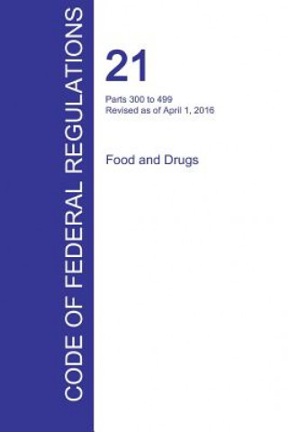 Книга CFR 21, Parts 300 to 499, Food and Drugs, April 01, 2016 (Volume 5 of 9) 