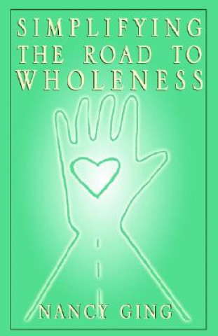 Kniha Simplifying the Road to Wholeness Nancy Stewart Ging