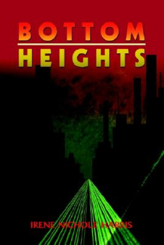 Knjiga Bottom Heights Irene Nichole Harris