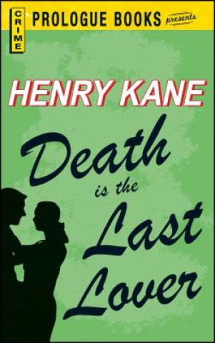 Knjiga Death Is the Last Lover Henry Kane