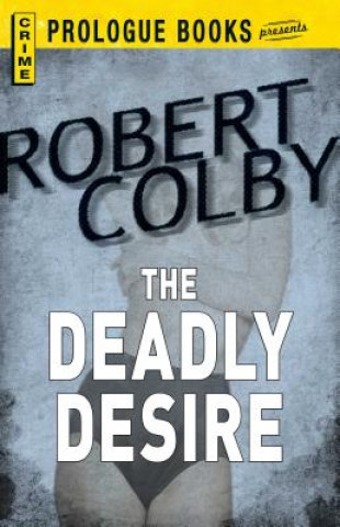 Kniha Deadly Desire Robert Colby