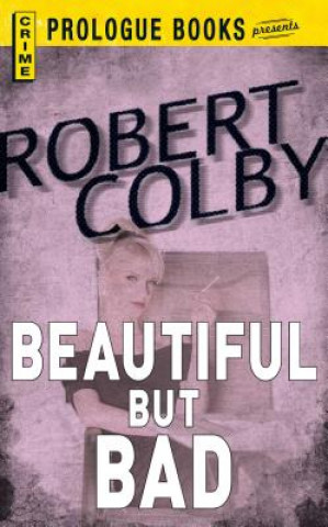 Carte Beautiful But Bad Robert Colby