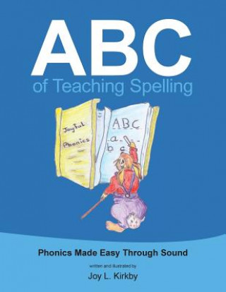 Carte ABC of Teaching Spelling Joy L Kirkby